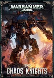 Warhammer 40K Codex CHAOS KNIGHTS - The Comic Warehouse