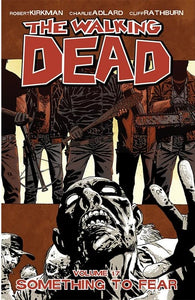 The Walking Dead Volume 17 Something to Fear - The Comic Warehouse