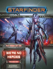 Starfinder Adventure Path #34: We’re No Heroes (Fly Free or Die 1 of 6) - The Comic Warehouse