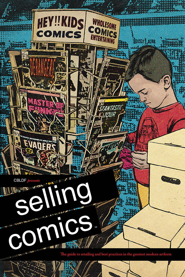 CBLDF Presents Selling Comics The Guide to Retailing And Best Practices in The Greatest Modern Artform - The Comic Warehouse