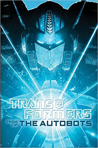 The Transformers Rise Of The Autobots - The Comic Warehouse