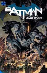 Batman Vol 3 Ghost stories - The Comic Warehouse