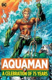 Aquaman: A Celebration of 75 Years - The Comic Warehouse