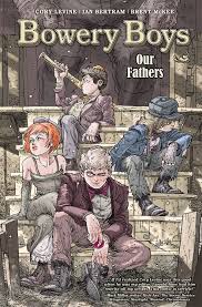 Bowery Boys Our Fathers - The Comic Warehouse