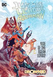 Justice League/ Aquaman Drowned Earth - The Comic Warehouse